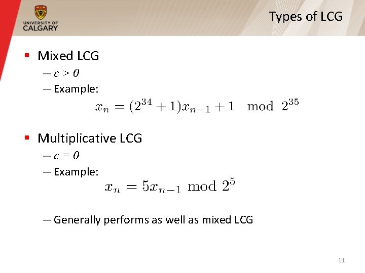 Types of LCG § Mixed LCG —c > 0 — Example: § Multiplicative LCG Types of LCG § Mixed LCG —c > 0 — Example: § Multiplicative LCG