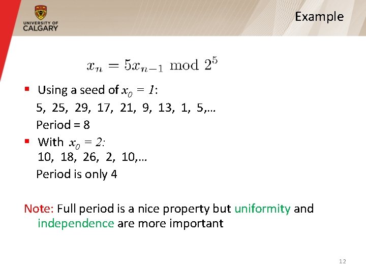 Example § Using a seed of x 0 = 1: 5, 29, 17, 21, Example § Using a seed of x 0 = 1: 5, 29, 17, 21,