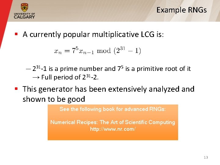 Example RNGs § A currently popular multiplicative LCG is: — 231 -1 is a Example RNGs § A currently popular multiplicative LCG is: — 231 -1 is a