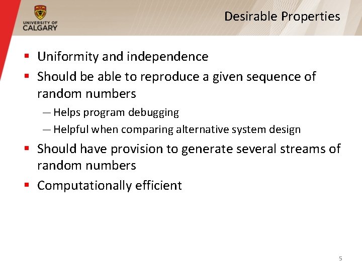 Desirable Properties § Uniformity and independence § Should be able to reproduce a given Desirable Properties § Uniformity and independence § Should be able to reproduce a given