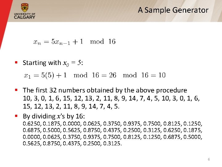 A Sample Generator § Starting with x 0 = 5: § The first 32 A Sample Generator § Starting with x 0 = 5: § The first 32