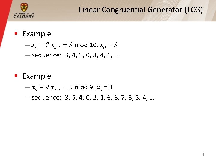 Linear Congruential Generator (LCG) § Example — xn = 7 xn-1 + 3 mod Linear Congruential Generator (LCG) § Example — xn = 7 xn-1 + 3 mod