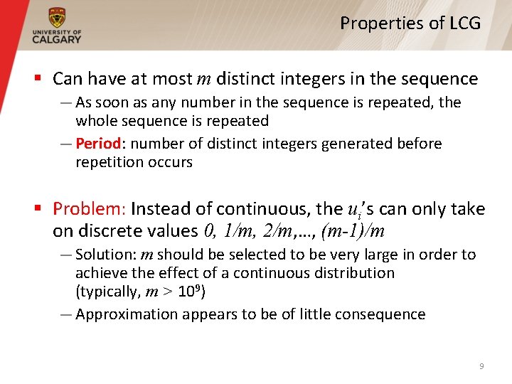Properties of LCG § Can have at most m distinct integers in the sequence Properties of LCG § Can have at most m distinct integers in the sequence