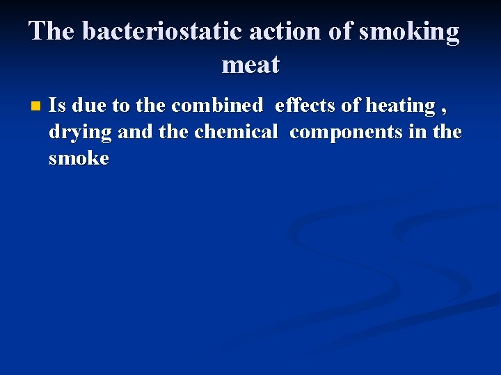 The bacteriostatic action of smoking meat n Is due to the combined effects of