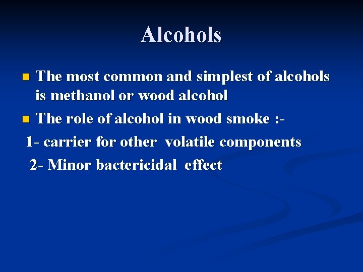 Alcohols The most common and simplest of alcohols is methanol or wood alcohol n Alcohols The most common and simplest of alcohols is methanol or wood alcohol n