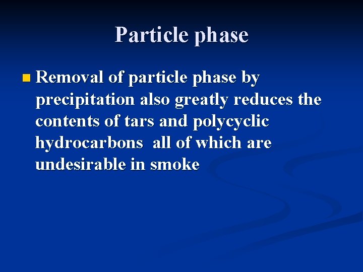 Particle phase n Removal of particle phase by precipitation also greatly reduces the contents