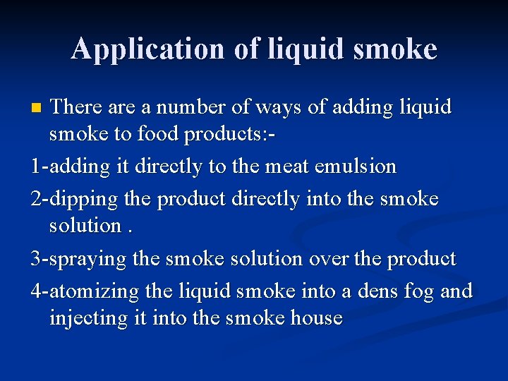 Application of liquid smoke There a number of ways of adding liquid smoke to Application of liquid smoke There a number of ways of adding liquid smoke to