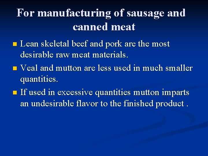 For manufacturing of sausage and canned meat Lean skeletal beef and pork are the For manufacturing of sausage and canned meat Lean skeletal beef and pork are the
