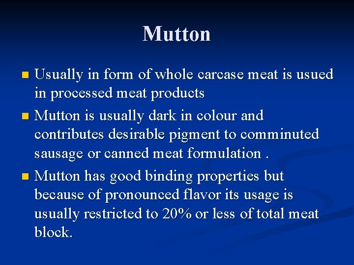 Mutton Usually in form of whole carcase meat is usued in processed meat products