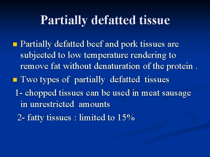 Partially defatted tissue Partially defatted beef and pork tissues are subjected to low temperature