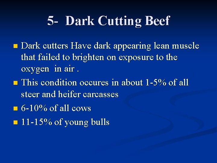 5 - Dark Cutting Beef Dark cutters Have dark appearing lean muscle that failed 5 - Dark Cutting Beef Dark cutters Have dark appearing lean muscle that failed