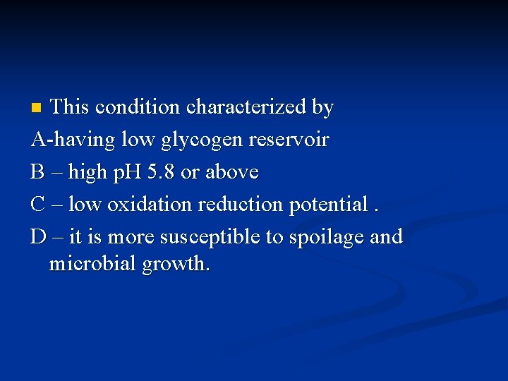 This condition characterized by A-having low glycogen reservoir B – high p. H 5.