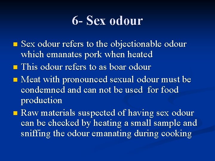 6 - Sex odour refers to the objectionable odour which emanates pork when heated