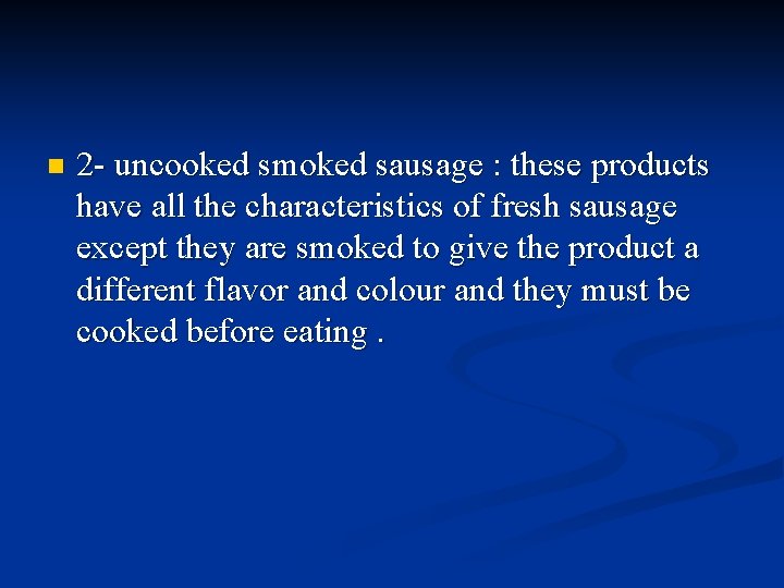 n 2 - uncooked smoked sausage : these products have all the characteristics of