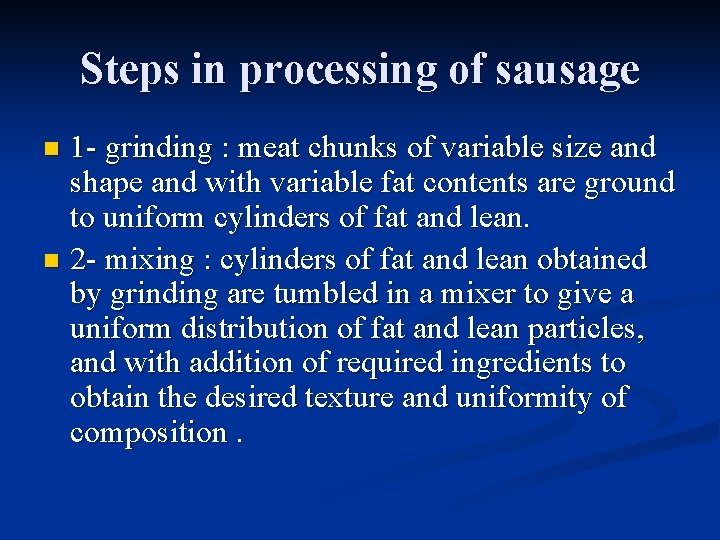 Steps in processing of sausage 1 - grinding : meat chunks of variable size