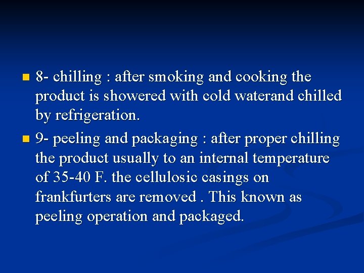 8 - chilling : after smoking and cooking the product is showered with cold