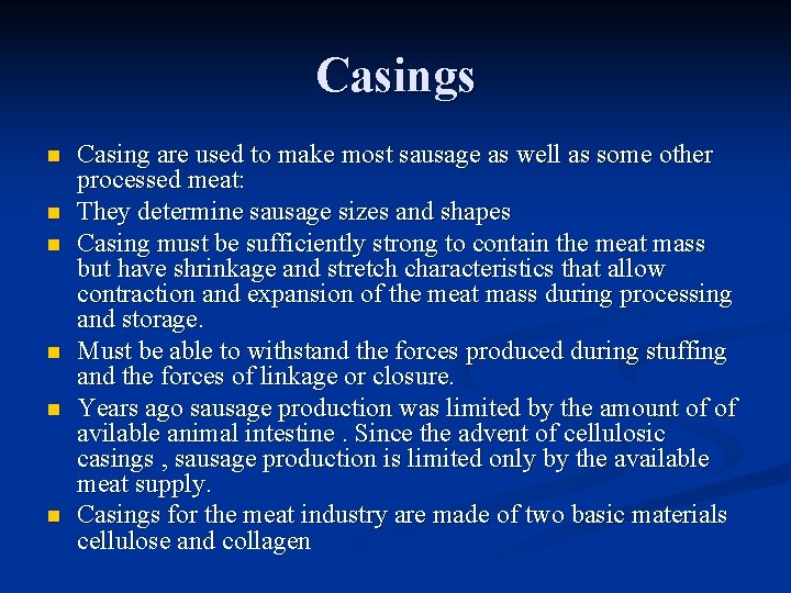 Casings n n n Casing are used to make most sausage as well as