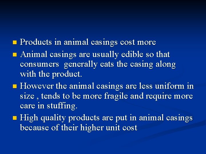 Products in animal casings cost more n Animal casings are usually edible so that