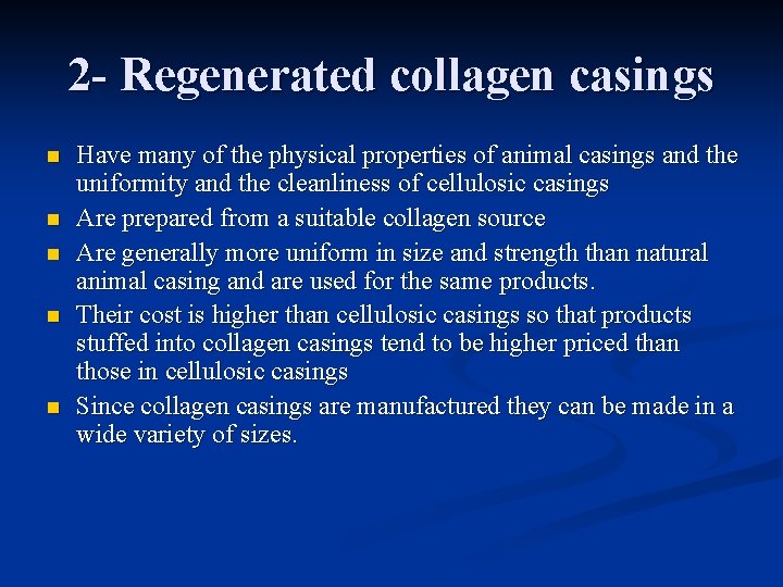 2 - Regenerated collagen casings n n n Have many of the physical properties