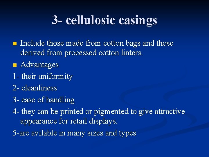 3 - cellulosic casings Include those made from cotton bags and those derived from