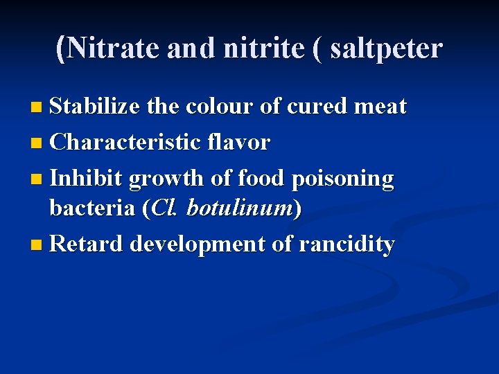 (Nitrate and nitrite ( saltpeter n Stabilize the colour of cured meat n Characteristic (Nitrate and nitrite ( saltpeter n Stabilize the colour of cured meat n Characteristic