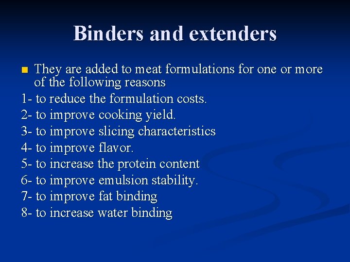 Binders and extenders They are added to meat formulations for one or more of