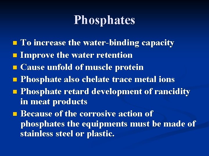 Phosphates To increase the water-binding capacity n Improve the water retention n Cause unfold Phosphates To increase the water-binding capacity n Improve the water retention n Cause unfold