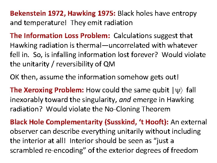 Bekenstein 1972, Hawking 1975: Black holes have entropy and temperature! They emit radiation The