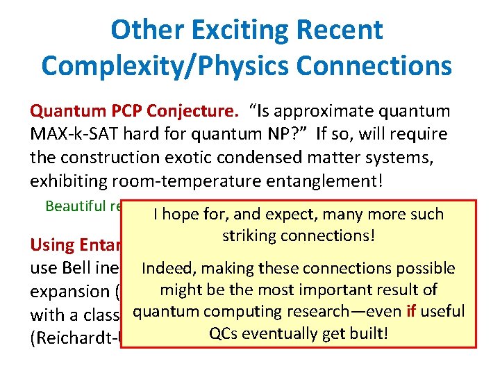 Other Exciting Recent Complexity/Physics Connections Quantum PCP Conjecture. “Is approximate quantum MAX-k-SAT hard for