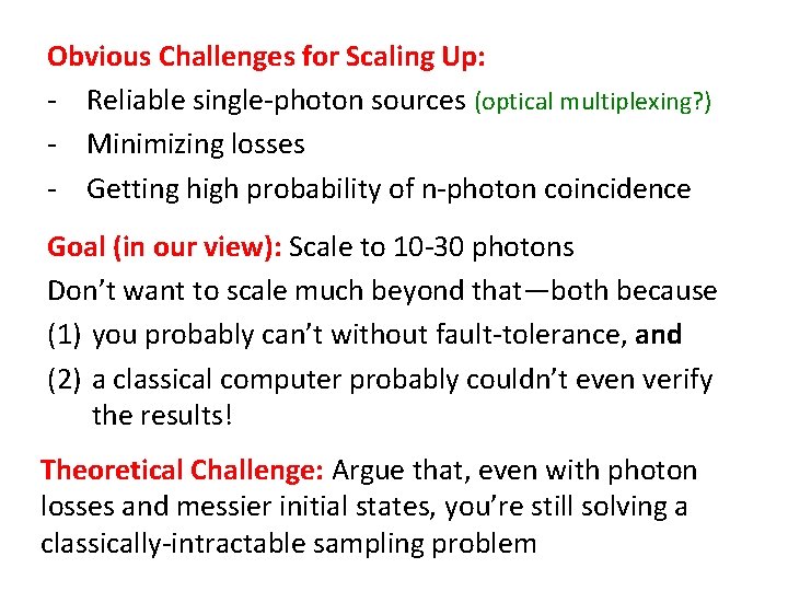 Obvious Challenges for Scaling Up: - Reliable single-photon sources (optical multiplexing? ) - Minimizing