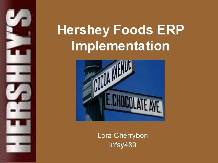 Hershey Foods ERP Implementation Lora Cherrybon Infsy 489 