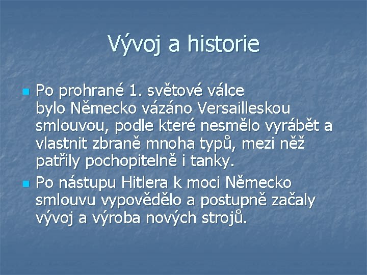 Vývoj a historie n n Po prohrané 1. světové válce bylo Německo vázáno Versailleskou