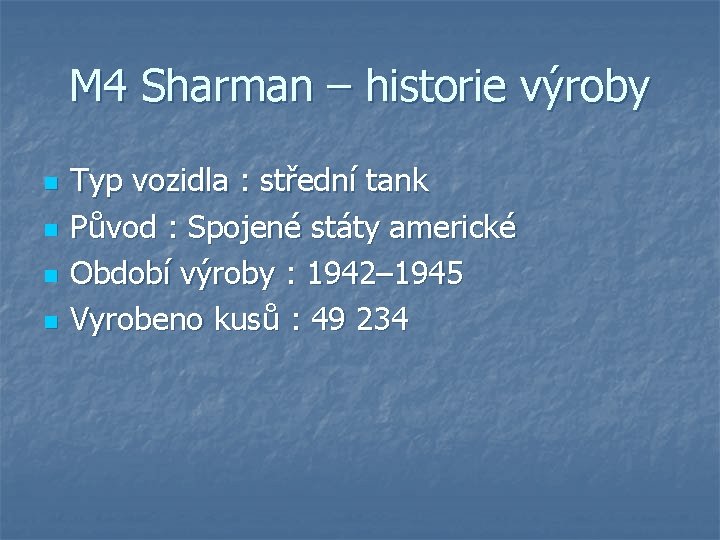 M 4 Sharman – historie výroby n n Typ vozidla : střední tank Původ