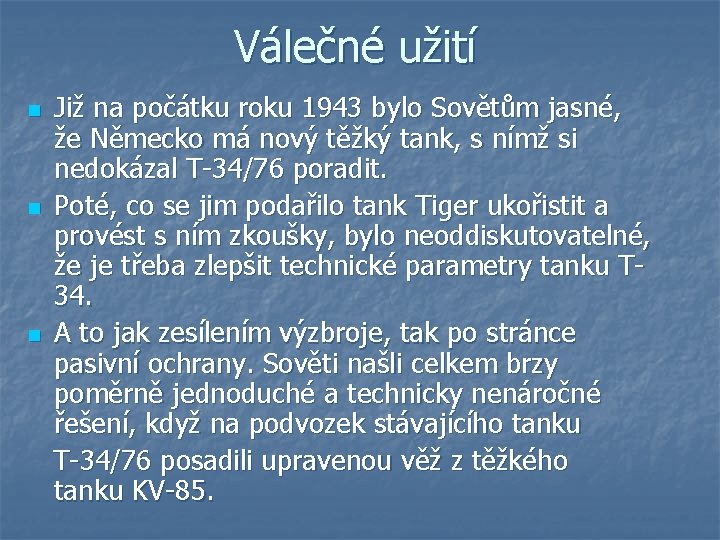 Válečné užití Již na počátku roku 1943 bylo Sovětům jasné, že Německo má nový