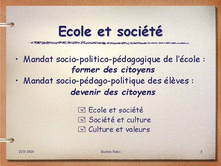 Ecole et société • Mandat socio-politico-pédagogique de l’école : former des citoyens • Mandat