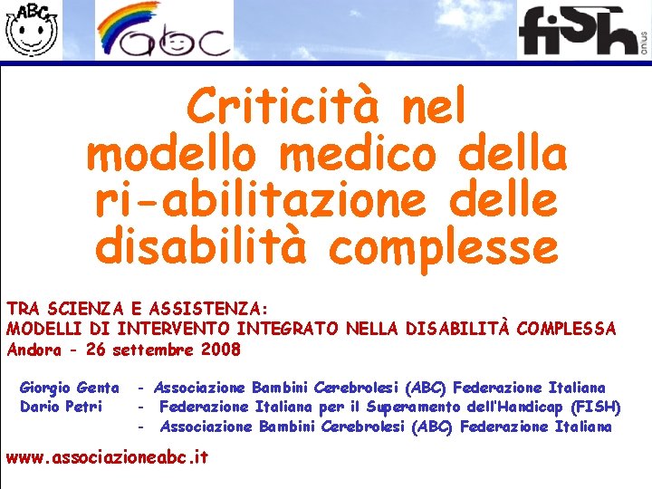 Criticità nel modello medico della ri-abilitazione delle disabilità complesse TRA SCIENZA E ASSISTENZA: MODELLI