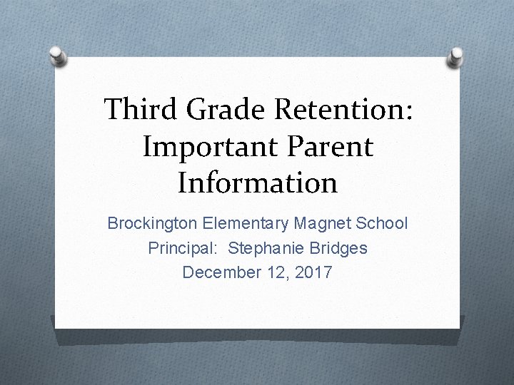 Third Grade Retention: Important Parent Information Brockington Elementary Magnet School Principal: Stephanie Bridges December
