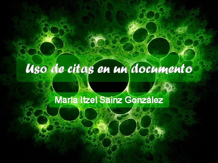 Uso de citas en un documento María Itzel Sainz González 