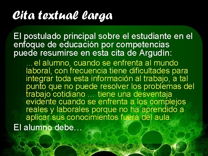 Cita textual larga El postulado principal sobre el estudiante en el enfoque de educación