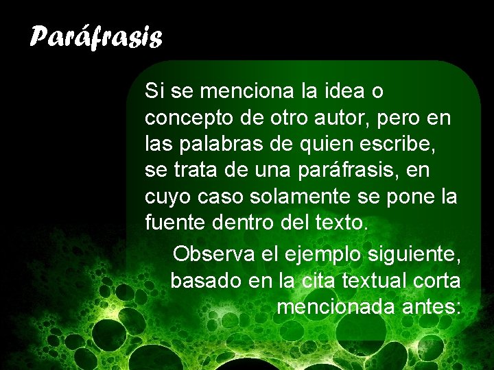 Paráfrasis Si se menciona la idea o concepto de otro autor, pero en las