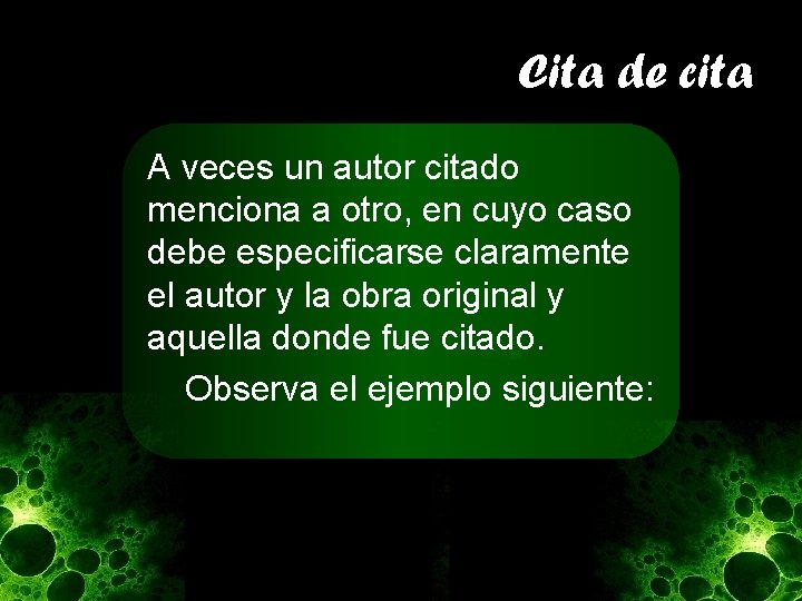 Cita de cita A veces un autor citado menciona a otro, en cuyo caso