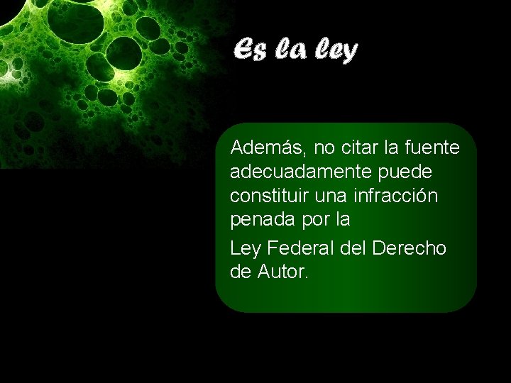 Es la ley Además, no citar la fuente adecuadamente puede constituir una infracción penada