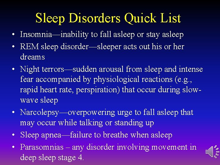 Sleep Disorders Quick List • Insomnia—inability to fall asleep or stay asleep • REM