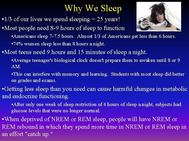 Why We Sleep • 1/3 of our lives we spend sleeping = 25 years!