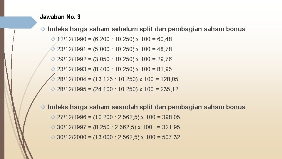 Jawaban No. 3 Indeks harga saham sebelum split dan pembagian saham bonus 12/12/1990 =