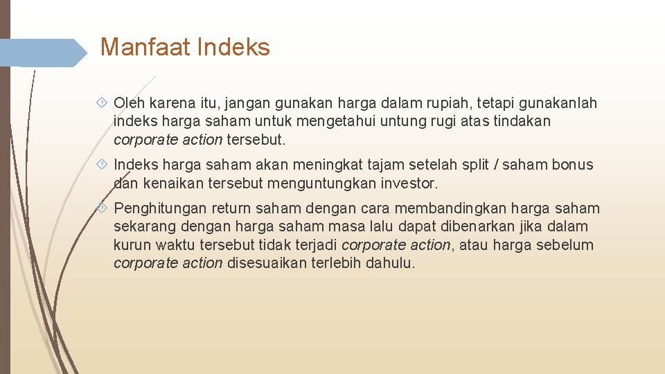 Manfaat Indeks Oleh karena itu, jangan gunakan harga dalam rupiah, tetapi gunakanlah indeks harga