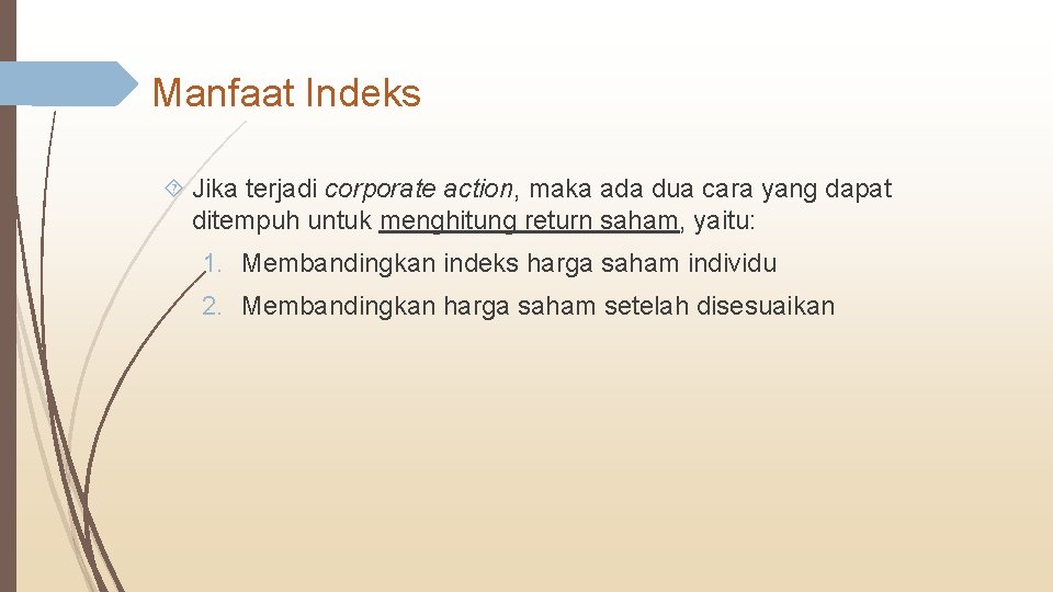 Manfaat Indeks Jika terjadi corporate action, maka ada dua cara yang dapat ditempuh untuk