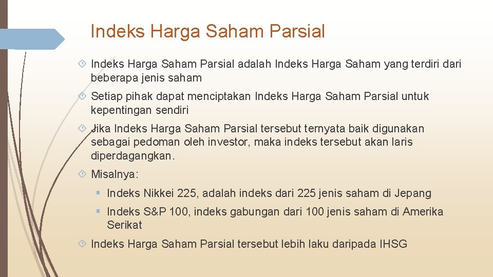 Indeks Harga Saham Parsial adalah Indeks Harga Saham yang terdiri dari beberapa jenis saham