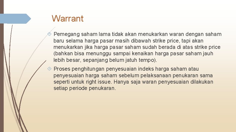 Warrant Pemegang saham lama tidak akan menukarkan waran dengan saham baru selama harga pasar