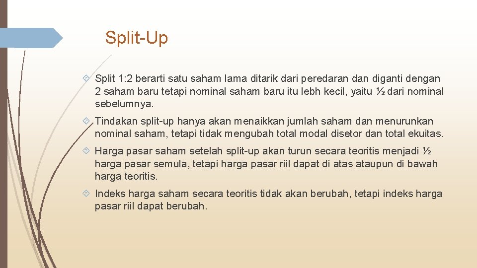 Split-Up Split 1: 2 berarti satu saham lama ditarik dari peredaran diganti dengan 2